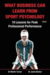 bokomslag What Business Can Learn from Sport Psychology