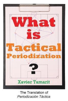 Xavier Tamarit - What is Tactical Periodization?, Häftad