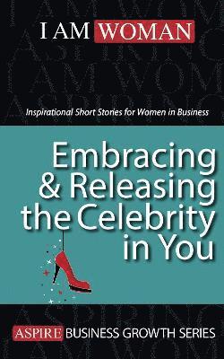 bokomslag Embracing & Releasing the Celebrity in You