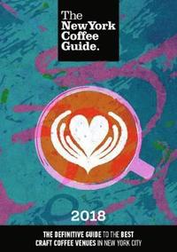 bokomslag The New York Coffee Guide 2018