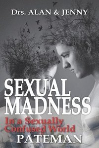 bokomslag Sexual Madness: In a Sexually Confused World