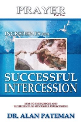 Prayer, Ingredients for Successful Intercession (Part One) 1