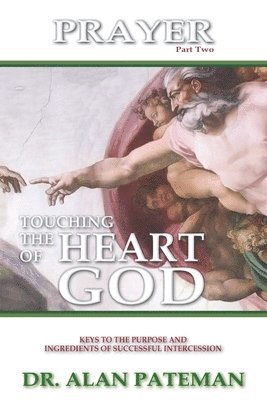 Alan Pateman - Prayer, Touching the Heart of God (Part Two), Häftad