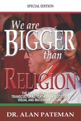 bokomslag We are Bigger than Religion