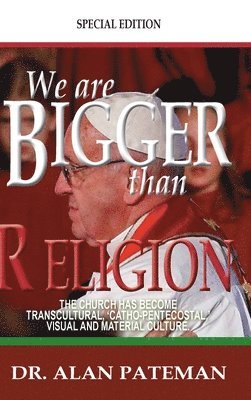 We are Bigger than Religion 1