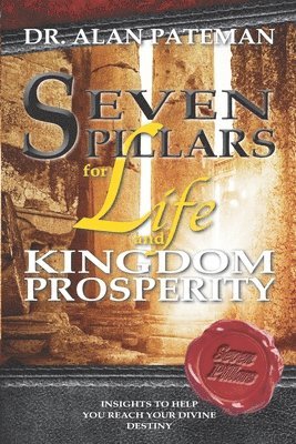 Alan Pateman - Seven Pillars for Life and Kingdom Prosperity, Häftad