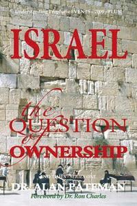 bokomslag Israel, the Question of Ownership, Understanding Prophetic EVENTS-2000-PLUS!