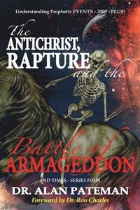 bokomslag The Antichrist, Rapture and the Battle of Armageddon, Understanding Prophetic EVENTS-2000-PLUS!
