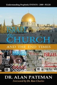 bokomslag Israel, the Church and the End Times, Understanding Prophetic EVENTS-2000-PLUS!