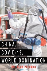 bokomslag China, Covid-19, World Domination