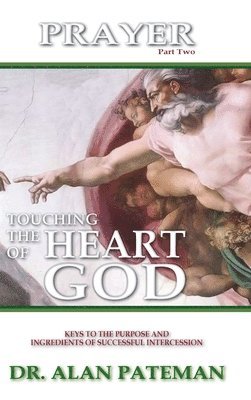 Prayer, Touching the Heart of God (Part Two) 1