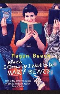 bokomslag When I Grow Up I Want to be Mary Beard