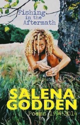 Salena Godden - Fishing in the Aftermath - Poems 1994-2014, Häftad
