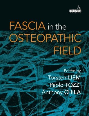 Torsten Liem, Paolo Tozzi, Anthony Chila, Torsten Liem, Paolo Tozzi, Anthony Chila - Fascia in the Osteopathic Field, Häftad