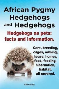 bokomslag African Pygmy Hedgehogs and Hedgehogs. Hedgehogs as Pets