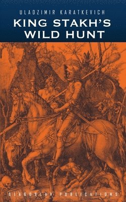 Uladzimir Karatkevich - King Stakh's Wild Hunt, Häftad