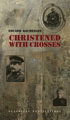 Eduard Kochergin - Christened with Crosses, Inbunden