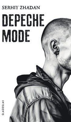 Serhiy Zhadan - Depeche Mode, Inbunden