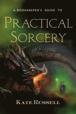 bokomslag A Bookkeeper's Guide to Practical Sorcery