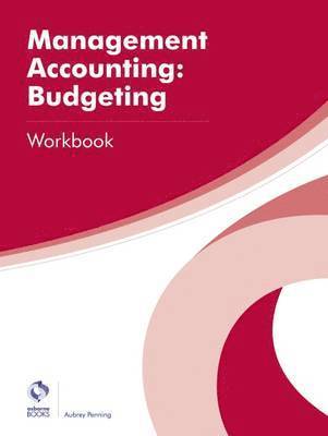 Penning, A: Management Accounting: Budgeting Workbook