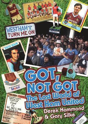 Got, Not Got: The Lost World of West Ham United