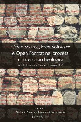 bokomslag Open Source, Free Software E Open Format Nei Processi Di Ricerca Archeologica: Atti Del II Workshop (Genova, 11 Maggio 2007)