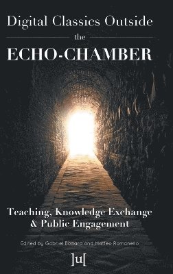 Gabriel Bodard, Matteo Romanello - Digital Classics Outside the Echo-Chamber, Inbunden