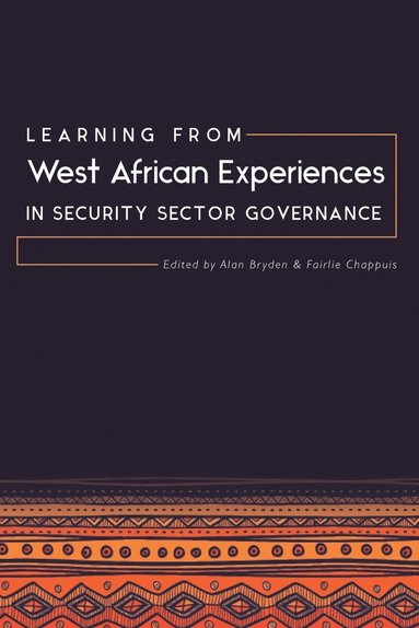 Alan Bryden, Fairlie Chappuis - Learning from West African Experiences in Security Sector Governance, Häftad