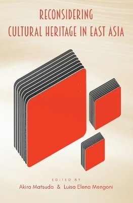 Akira Matsuda, Luisa Elena Mengoni - Reconsidering Cultural Heritage in East Asia, Häftad