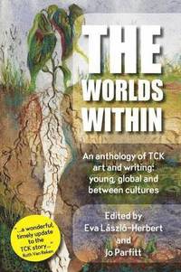 bokomslag The Worlds Within, an Anthology of Tck Art and Writing