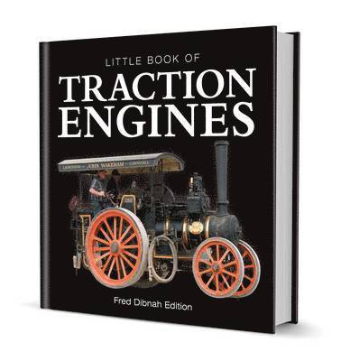 Little Book of Traction Engines - Fred Dibnah Edition