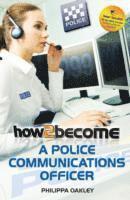 Philippa Oakley - How to Become a Police Communications Officer (999 Emergency Operator), Häftad