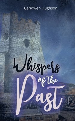 Ceridwen Hughson, Ceri Clark - Whispers of the Past, Häftad