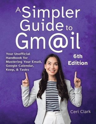 bokomslag A Simpler Guide to Gmail 6th Edition