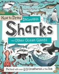 bokomslag How to Daw Incredible Sharks and other Ocean Giants