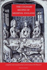 bokomslag The Culinary Recipes of Medieval England