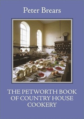 Peter Brears - Petworth Book of Country House Cooking, Häftad