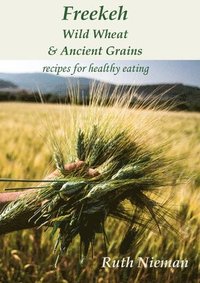 bokomslag Freekeh, Wild Wheat & Ancient Grains