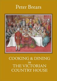 bokomslag Cooking & Dining in the Victorian Country House