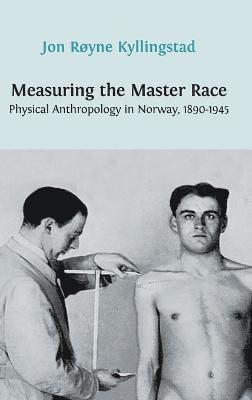 Jon Røyne Kyllingstad - Measuring the Master Race, Inbunden