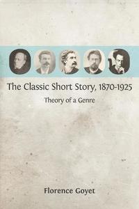 bokomslag The Classic Short Story, 1870-1925