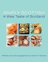 Karon H. Grieve - Simply Scottish A Wee Taste of Scotland, Häftad