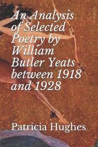 bokomslag An Analysis of Selected Poetry by William Butler Yeats between 1918 and 1928