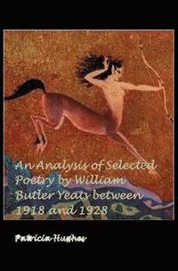 bokomslag An Analysis of Selected Poetry by William Butler Yeats Between 1918 and 1928