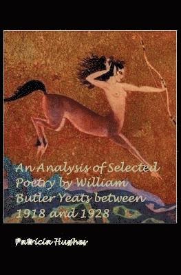 Analysis of Selected Poetry by William Butler Yeats Between 1918 and 1928