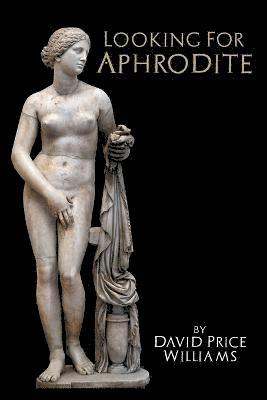 David Price Williams, David Price Williams - Looking for Aphrodite, Häftad
