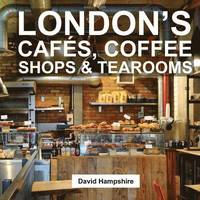 bokomslag London's Cafes, Coffee Shops & Tearooms