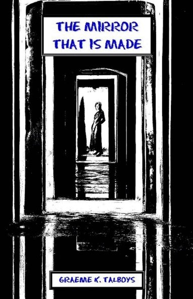 Graeme K Talboys - Mirror That Is Made, Häftad