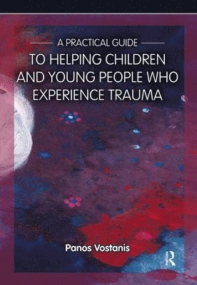 bokomslag Practical Guide to Helping Children and Young People Who Experience Trauma