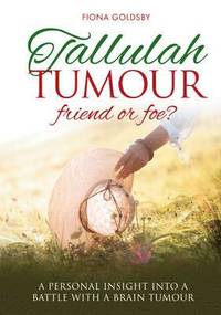 bokomslag Tallulah Tumour - Friend or Foe?